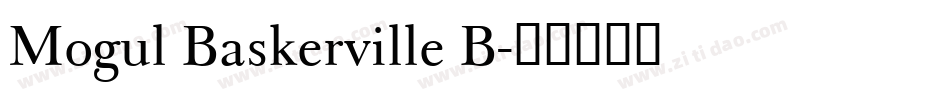 Mogul Baskerville B字体转换